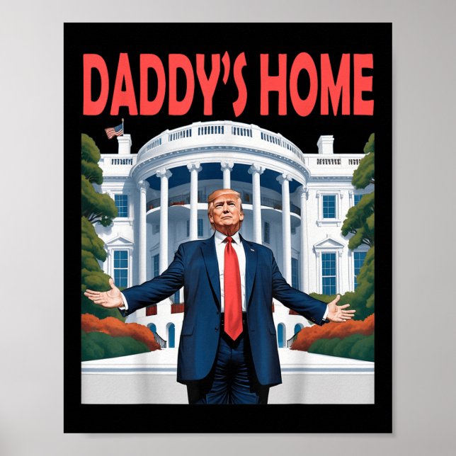 Trump Daddys Home White House  Poster (Front)