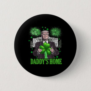 Trump Daddys Home White House St Patricks Day 2025 6 Cm Round Badge