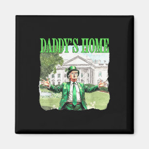 Trump Daddys Home White House St Patricks Day 2025 Magnet