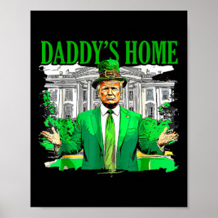 Trump Daddys Home White House St Patricks Day 2025 Poster