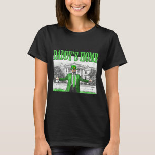 Trump Daddys Home White House St Patricks Day 2025 T-Shirt