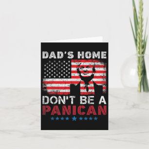 Trump Dad's Home Don't Be A Panican Dad's Home Don Card