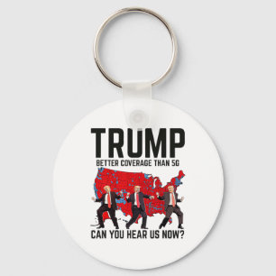 Trump Dance Better Coverage Than 5g Can You Hear U Key Ring