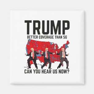 Trump Dance Better Coverage Than 5g Can You Hear U Magnet