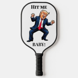 Trump Dance Hit Me, Baby! Pickleball Paddle