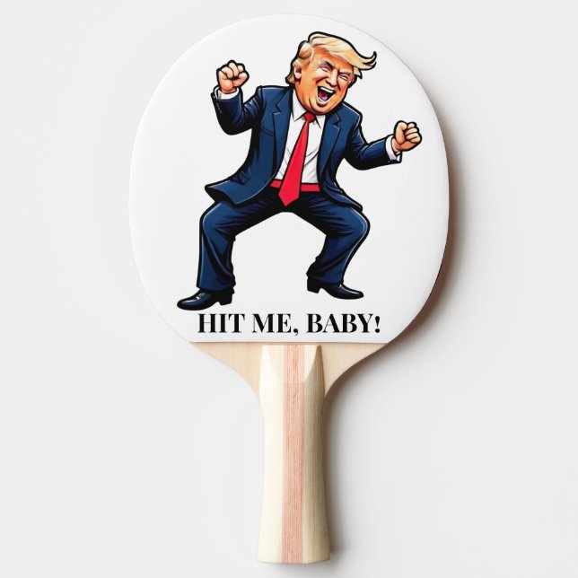 Trump Dance Hit Me, Baby!  Ping Pong Paddle (Front)