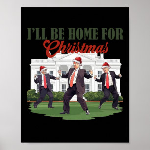 Trump Dance Trump I'll Be Home For  Poster
