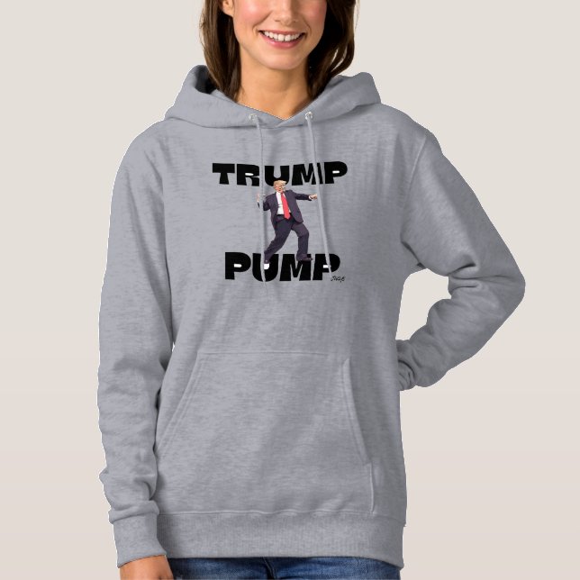 "Trump Dance-Trump Pump Hoodie"  Hoodie (Front)