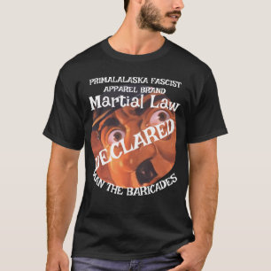 TRUMP DECLARE FW FV HG MARTIAL LAW MAN BARRICADE T-Shirt