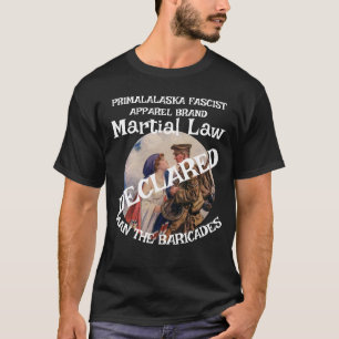 TRUMP DECLARES MARTIAL LAW MAN THE BARRICADES T-Shirt