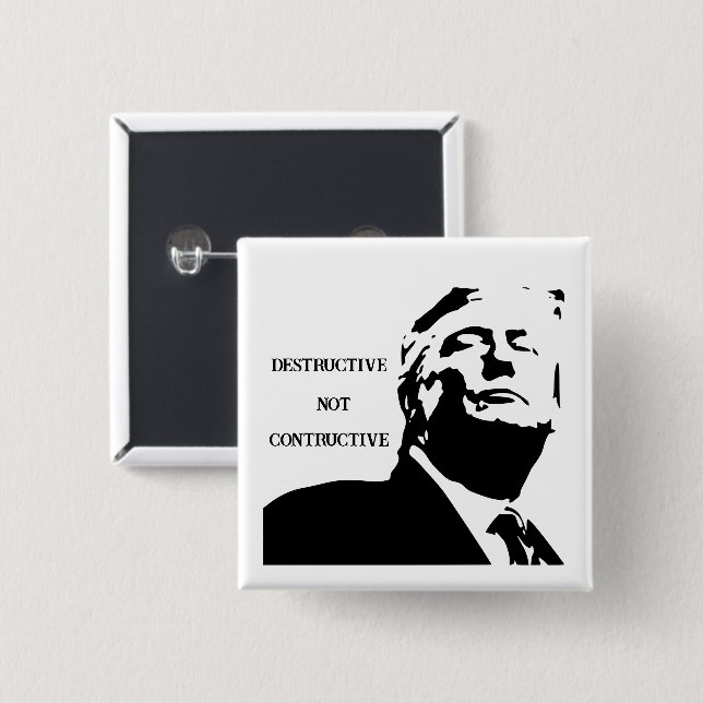 Trump/Destructive Not Constructive Button (Front & Back)
