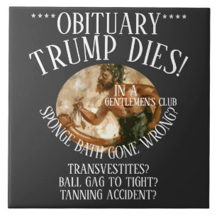 TRUMP DIES BALL GAG GENTLEMEN'S CLUB ACCIDENT TILE
