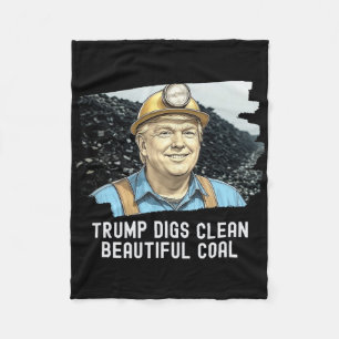 Trump Digs Clean Beautiful Coal Mine Ba Fleece Blanket