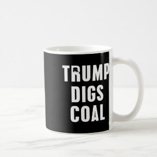 Trump Digs Coal 2020 Election Republican T Shirt  Coffee Mug