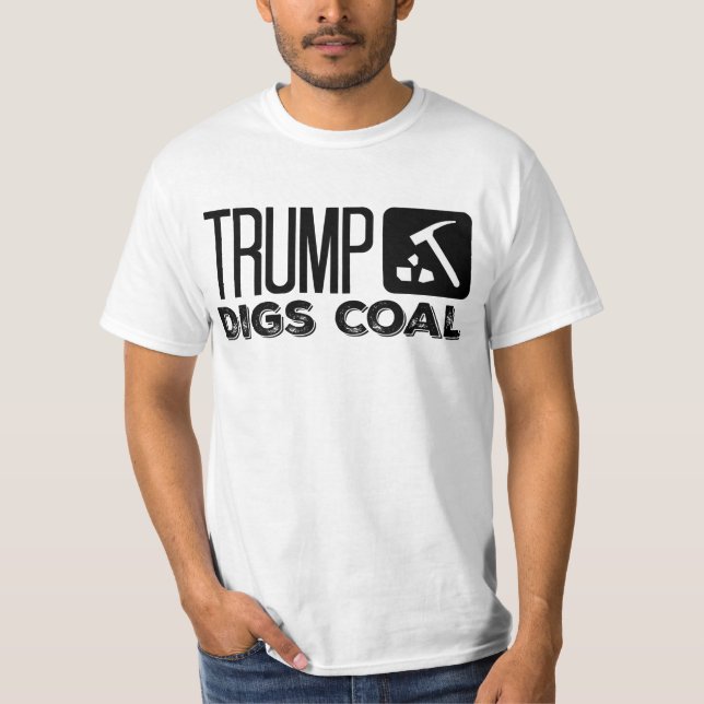 Trump Digs Coal - Trump 2020 T-Shirt (Front)