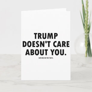 Trump Doesn't Care About You  Card