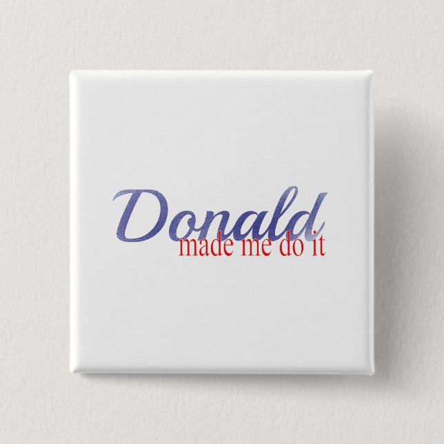Trump, Donald made me do it 15 Cm Square Badge (Front)