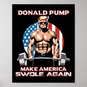 Trump Donald Pump Make America Swole Again  Poster