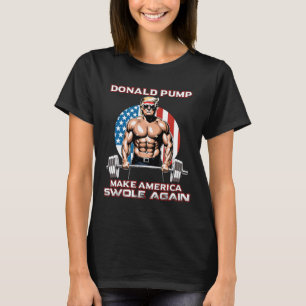 Trump Donald Pump Make America Swole Again T-Shirt