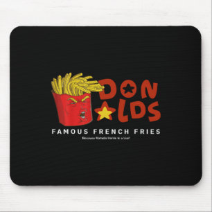 Trump Donalds Famous French Fries Because Kamala I Mouse Pad