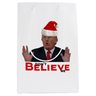Trump, don't BELIEVE me Medium Gift Bag