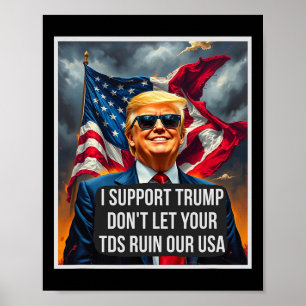 Trump Don't Let Your Tds Ruin Our Usa Funny Presid Poster