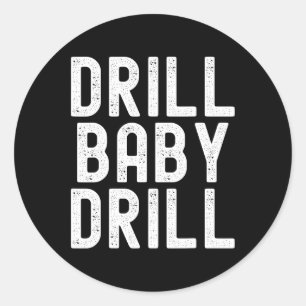 Trump Drill Byby Drill Trump 2024 Trump President  Classic Round Sticker