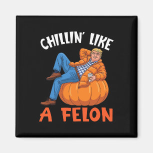 Trump Drink Coffee On Pumpkin Chillin Like A Felon Magnet