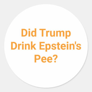 Trump Drink Epstein Pee Hankamer Artjunkhaus Comic Classic Round Sticker