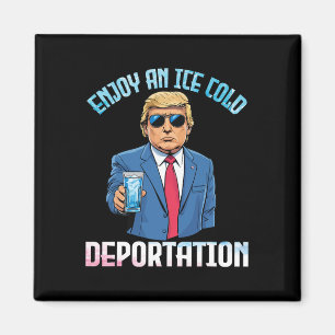 Trump Drinking Enjoy An Ice Cold Deportation With Magnet