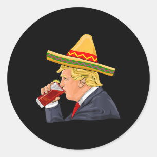 Trump Drinking Michelada Cinco De Mayo Mexican Classic Round Sticker
