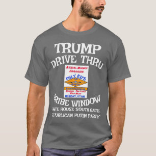 Trump Drive Thru Bribe Window White House WH T-Shirt