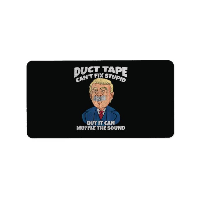 trump -duct tape cant fix stupid  label (Front)