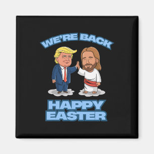 Trump Easter Jesus Trump We're Ck Funny Easter Shi Magnet