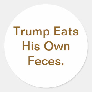 Trump Eats Faeces Hankamer Artjunkhaus Comic Yum!  Classic Round Sticker
