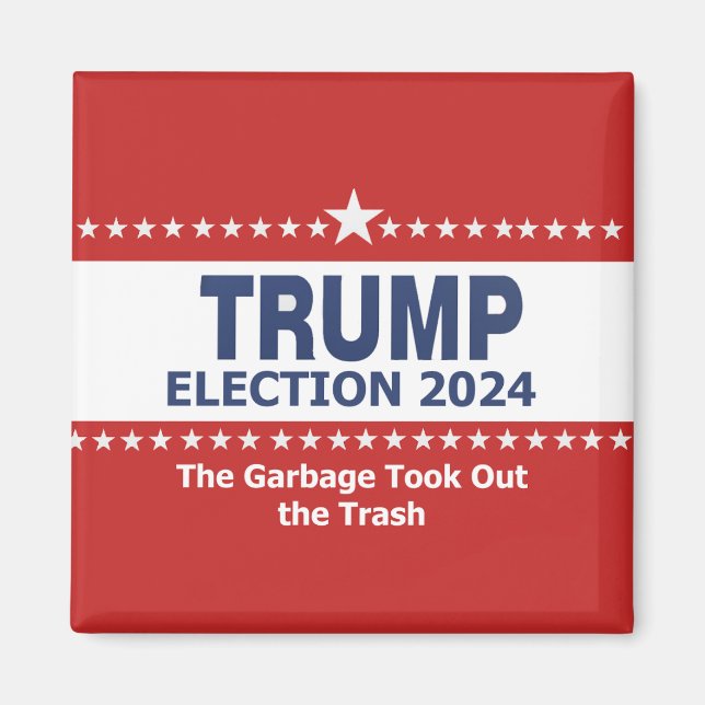 Trump Election 2024 The Garbage Took Out the Trash Magnet (Front)