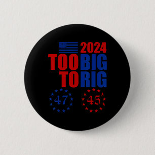 Trump Election Too Big To Rig Conservative Republi 6 Cm Round Badge