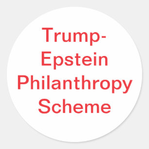 Trump-Epstein Philanthropy Hankamer Artjunkhaus  Classic Round Sticker