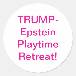 Trump-Epstein Playtime Treats Hankamer Artjunkhaus Classic Round Sticker