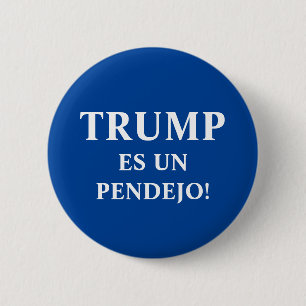 Trump es un Pendejo 6 Cm Round Badge
