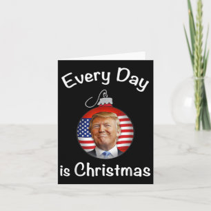 Trump Every Day Is Christmas Card