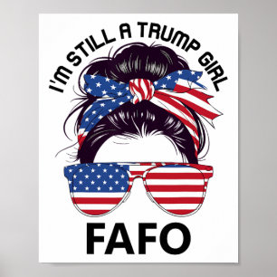 Trump Fafo Us Flag,f Around Find Out I'm Still A T Poster