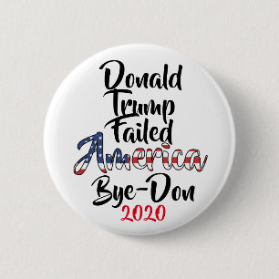 Trump Failed America Anti Trump Bye-Don 2020 6 Cm Round Badge