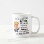 Trump Father, Funny Dad Birthday, Father's day mug<br><div class="desc">Whether you're drinking your morning coffee,  evening tea,  or something in between – this mug's for you! It's sturdy and glossy with a vivid print that'll withstand the microwave and dishwasher.

• Ceramic
• Dishwasher and microwave safe
• White and glossy</div>