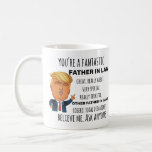 Trump Father in Law, Funny Dad Birthday Father Day Coffee Mug<br><div class="desc">Apparel best for men,  women,  ladies,  adults,  boys,  girls,  couples,  mum,  dad,  aunt,  uncle,  him & her,  Birthdays,  Anniversaries,  School,  Graduations,  Holidays,  Christmas</div>
