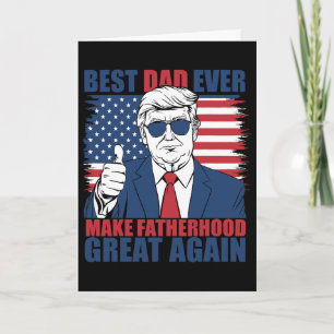 Trump Fathers Day Best Dad Ever Make Fatherhood Gr Card