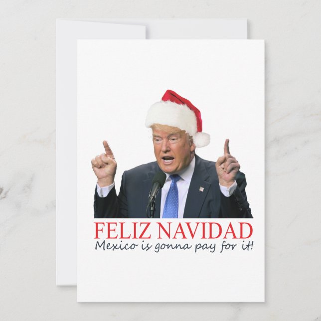 Trump. Feliz Navidad, Mexico is gonna pay for it! Holiday Card (Front)