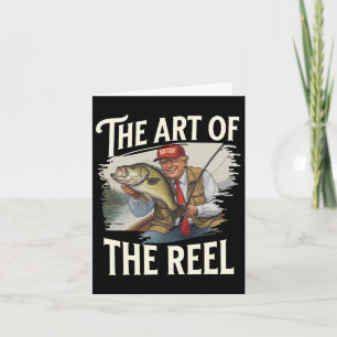 Trump Fisherman The Art Of The Reel Dad Husband Re Card