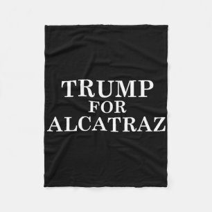 Trump For Alcatraz Prison Political Anti Donald T Fleece Blanket