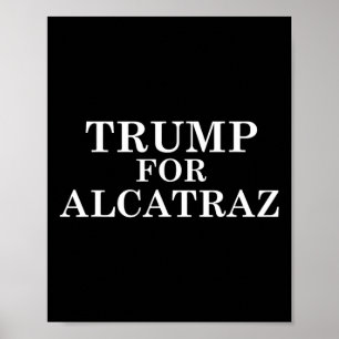 Trump For Alcatraz Prison Political Anti Donald T  Poster